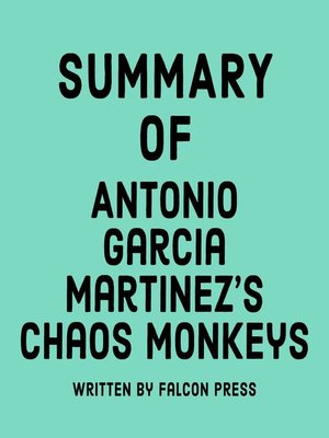 cover image of Summary of Antonio Garcia Martinez's Chaos Monkeys